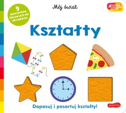 Kształty. Akademia mądrego dziecka. Mój świat - Opracowanie Zbiorowe