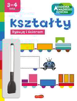 Kształty. Akademia mądrego dziecka. Rysuję i ścieram - Opracowanie Zbiorowe