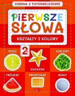 Kształty i kolory. Pierwsze słowa. Zabawa z fotonaklejkami