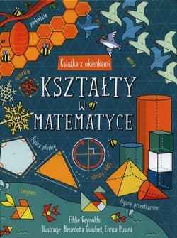 Kształty w matematyce Książka z okienkami - Reynolds Eddie