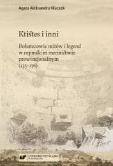 Ktistes i inni. Bohaterowie mitów i legend... - Agata Aleksandra Kluczek