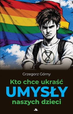 Kto chce ukraść umysły naszych dzieci