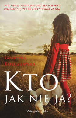 Kto, jak nie ja ? - ebook - Katarzyna Kołczewska