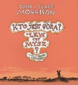 Kto jest górą? Lew czy mysz? - Slade Morrison, Toni Morrison