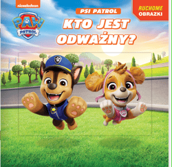 Kto jest odważny? Psi Patrol. Ruchome obrazki - Praca zbiorowa