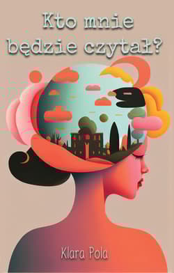 Kto mnie będzie czytał? - Klara Pola