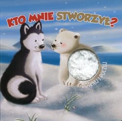 Kto mnie stworzył? Dotknij i poczuj - Praca zbiorowa