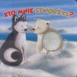 Kto mnie stworzył? Dotknij i poczuj - Praca zbiorowa