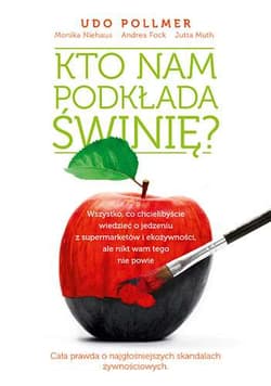 Kto nam podkłada świnię? Wszystko co chcielibyście wiedzieć o jedzeniu z supermarketów i ekożywności ale nikt wam tego nie powie.