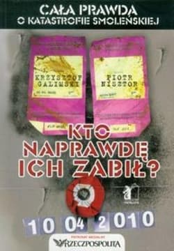 Kto naprawdę ich zabił? Cała prawda o katastrofie smoleńskiej - Galimski Krzysztof