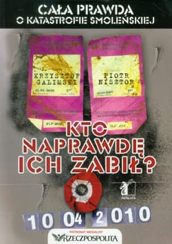 Kto naprawdę ich zabił? Cała prawda o katastrofie smoleńskiej - Galimski Krzysztof