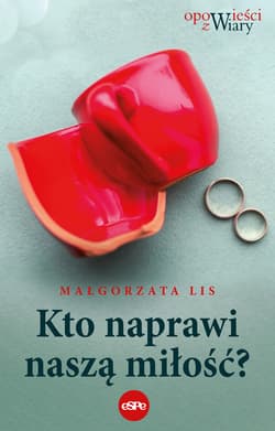 Kto naprawi naszą miłość - ebook - Lis Małgorzata
