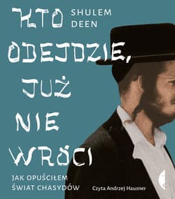 Kto odejdzie, już nie wróci - audiobook - Shulem Deen