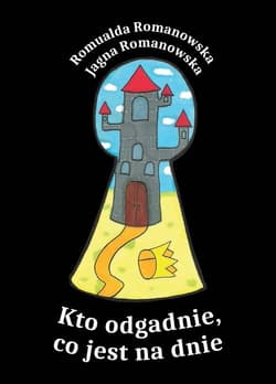 Kto odgadnie co jest na dnie? - Romanowska Romualda, Romanowska Jagna