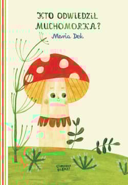 Kto odwiedził Muchomorka? - Maria Dek