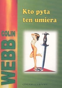 Kto pyta ten umiera - Colin Webb