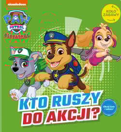 Kto ruszy do akcji? Psi Patrol. Koło Zabawy - Praca zbiorowa