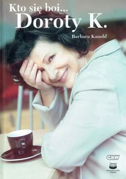 Kto się boi... Doroty K. - Barbara Kanold