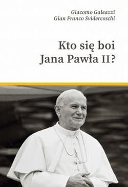 Kto się boi Jana Pawła II - Gian Franco Svidercoschi