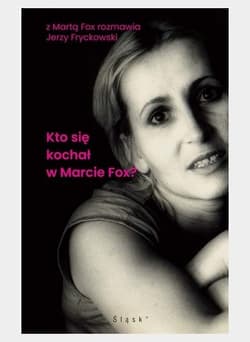 Kto się kochał w Marcie Fox? - Fox Marta, Fryckowski Jerzy