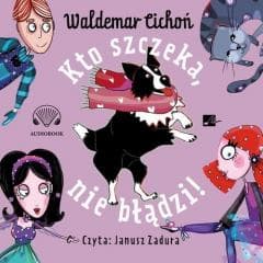 Kto szczeka, nie błądzi! Audiobook - Waldemar  Cichoń