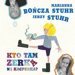 Kto tam zerka na Kacperka? - Marianna Bończa-Stuhr, Jerzy Stuhr
