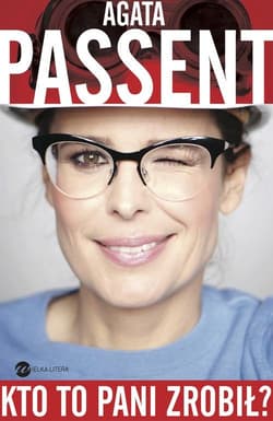 Kto to pani zrobił? - Agata Passent