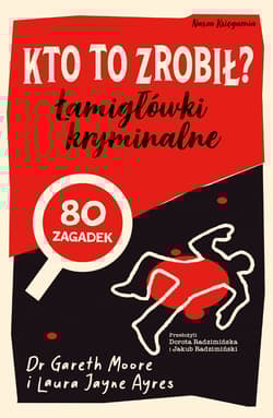 Kto to zrobił? Łamigłówki kryminalne. Zagadki logiczne - Laura Jane Ayres, Gareth Moore