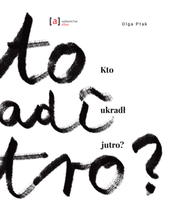 Kto ukradł jutro - Olga Ptak