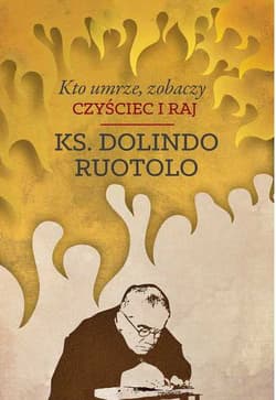 Kto umrze zobaczy Czyściec i raj - Dolindo Ruotolo