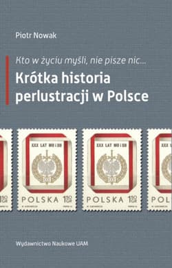 Kto w życiu myśli, nie pisze nic… Krótka historia perlustracji w Polsce - Piotr Nowak