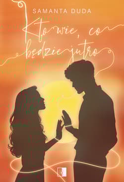 Kto wie, co będzie jutro. Tom 2 - Samanta Duda