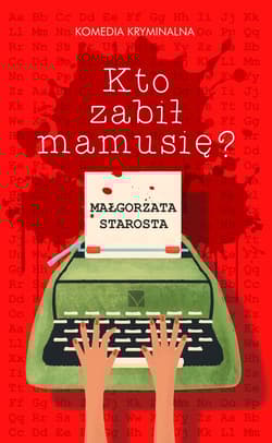 Kto zabił mamusię - Małgorzata  Starosta