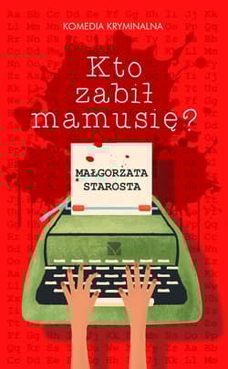 Kto zabił mamusię - Małgorzata  Starosta