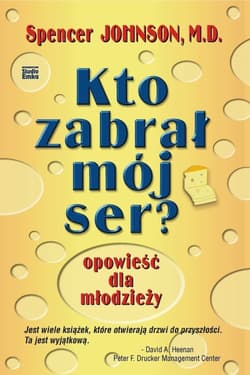Kto zabrał mój ser? opowieść dla młodzieży - Johnson Spencer