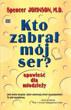 Kto zabrał mój ser? opowieść dla młodzieży - Johnson Spencer