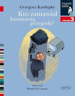 Kto zamawiał koszmarną przygodę? Czytam sobie Poziom 3 - Grzegorz Kasdepke
