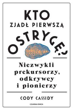 Kto zjadł pierwszą ostrygę? - ebook - Cody Cassidy