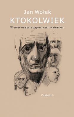 Ktokolwiek. Wiersze na szary papier i czarny atrament - Jan Wołek