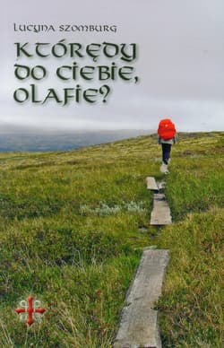 Którędy do Ciebie, Olafie? - Lucyna Szomburg