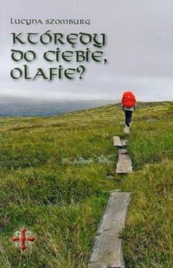 Którędy do Ciebie, Olafie? - Lucyna Szomburg