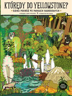 Którędy do Yellowstone? Dzika podróż po parkach narodowych (format podręczny) - Aleksandra Mizielińska, Daniel Mizieliński