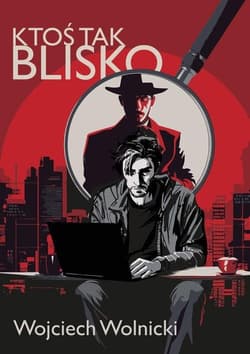 Ktoś tak blisko Tom 1 - Wojciech Wolnicki