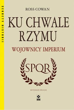 Ku chwale Rzymu Wojownicy Imperium - Cowan Ross