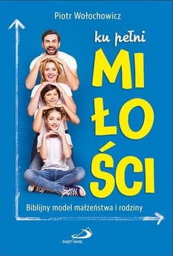 Ku pełni miłości - Wołochowicz Piotr