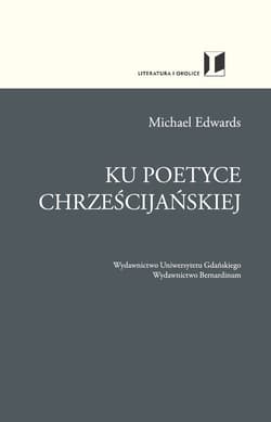 Ku poetyce chrześcijańskiej - Michael Edwards