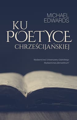 Ku poetyce chrześcijańskiej - Michael Edwards