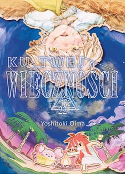 Ku twej wieczności. Tom 22 - Oima Yoshitoki