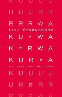 Ku*wa, k*rwa, kur*a - Linn Stromsborg