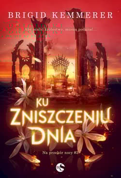 Ku zniszczeniu dnia. Na przekór nocy. Tom 3 - Brigid Kemmerer